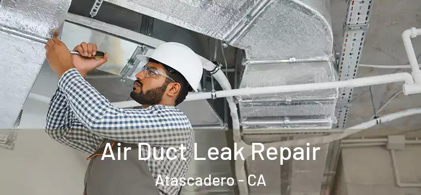  Air Duct Leak Repair Atascadero - CA