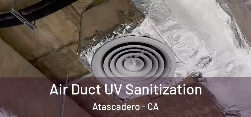  Air Duct UV Sanitization Atascadero - CA