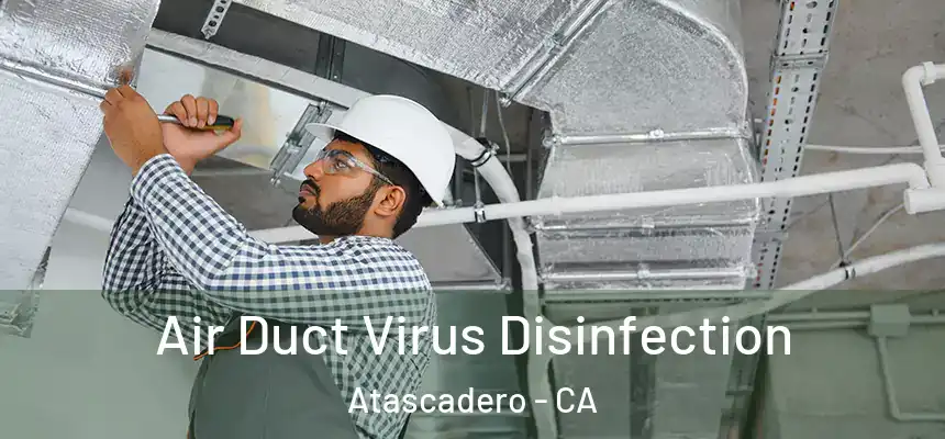  Air Duct Virus Disinfection Atascadero - CA
