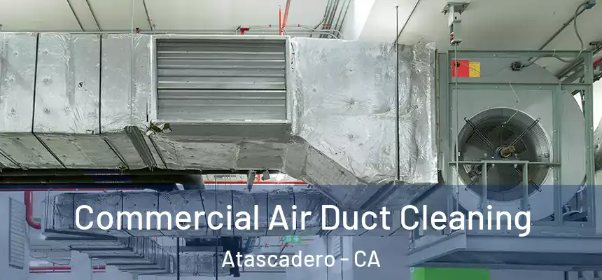  Commercial Air Duct Cleaning Atascadero - CA