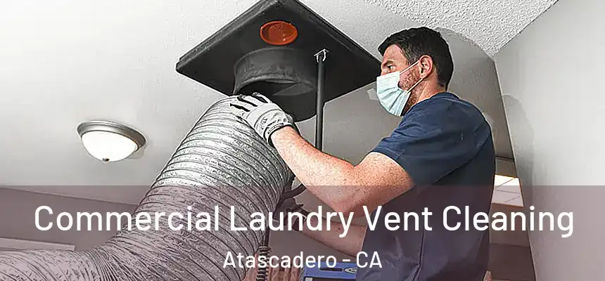  Commercial Laundry Vent Cleaning Atascadero - CA