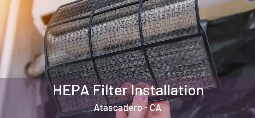  HEPA Filter Installation Atascadero - CA