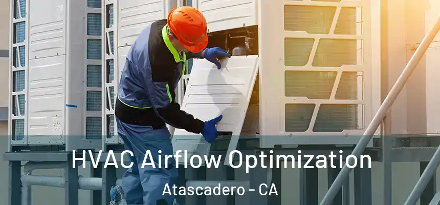  HVAC Airflow Optimization Atascadero - CA