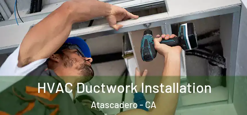 HVAC Ductwork Installation Atascadero - CA