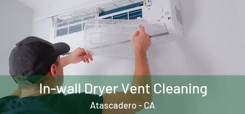  In-wall Dryer Vent Cleaning Atascadero - CA