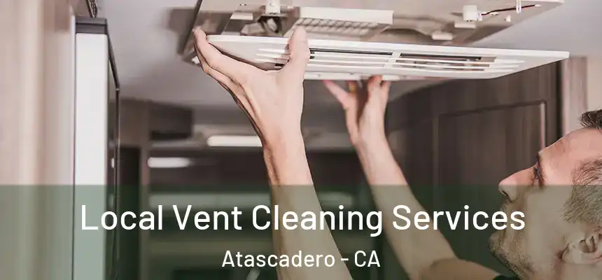  Local Vent Cleaning Services Atascadero - CA