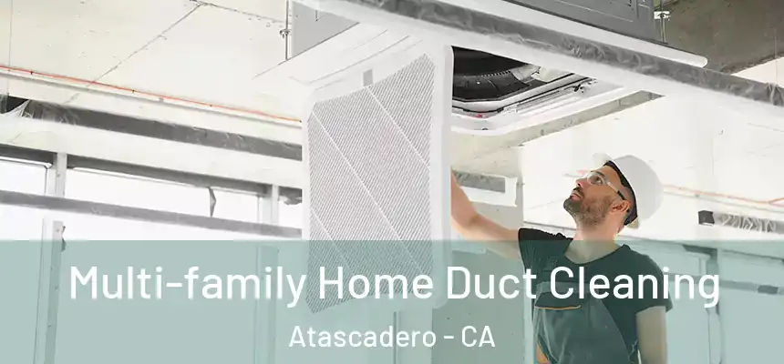  Multi-family Home Duct Cleaning Atascadero - CA
