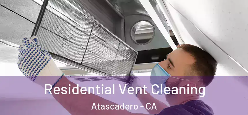 Residential Vent Cleaning Atascadero - CA