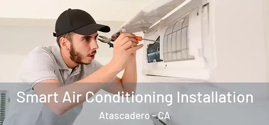  Smart Air Conditioning Installation Atascadero - CA