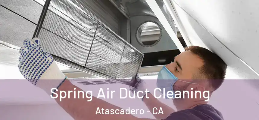 Spring Air Duct Cleaning Atascadero - CA