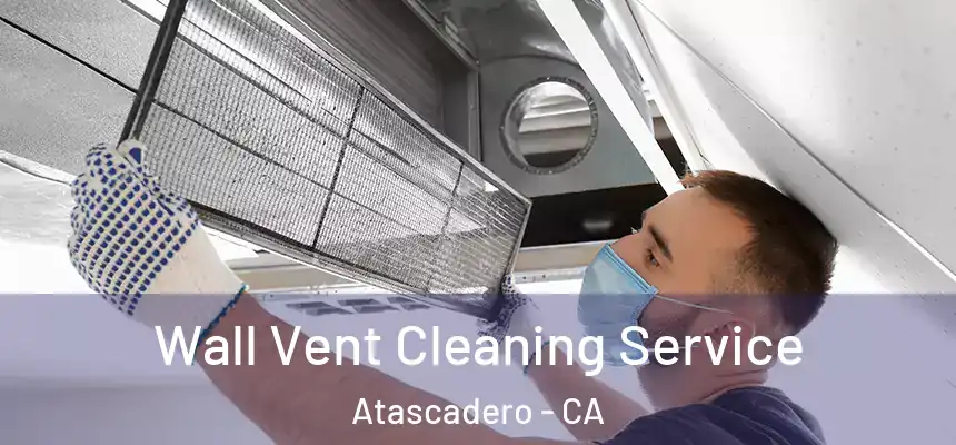  Wall Vent Cleaning Service Atascadero - CA
